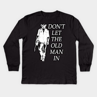 Don't let the old man in Kids Long Sleeve T-Shirt